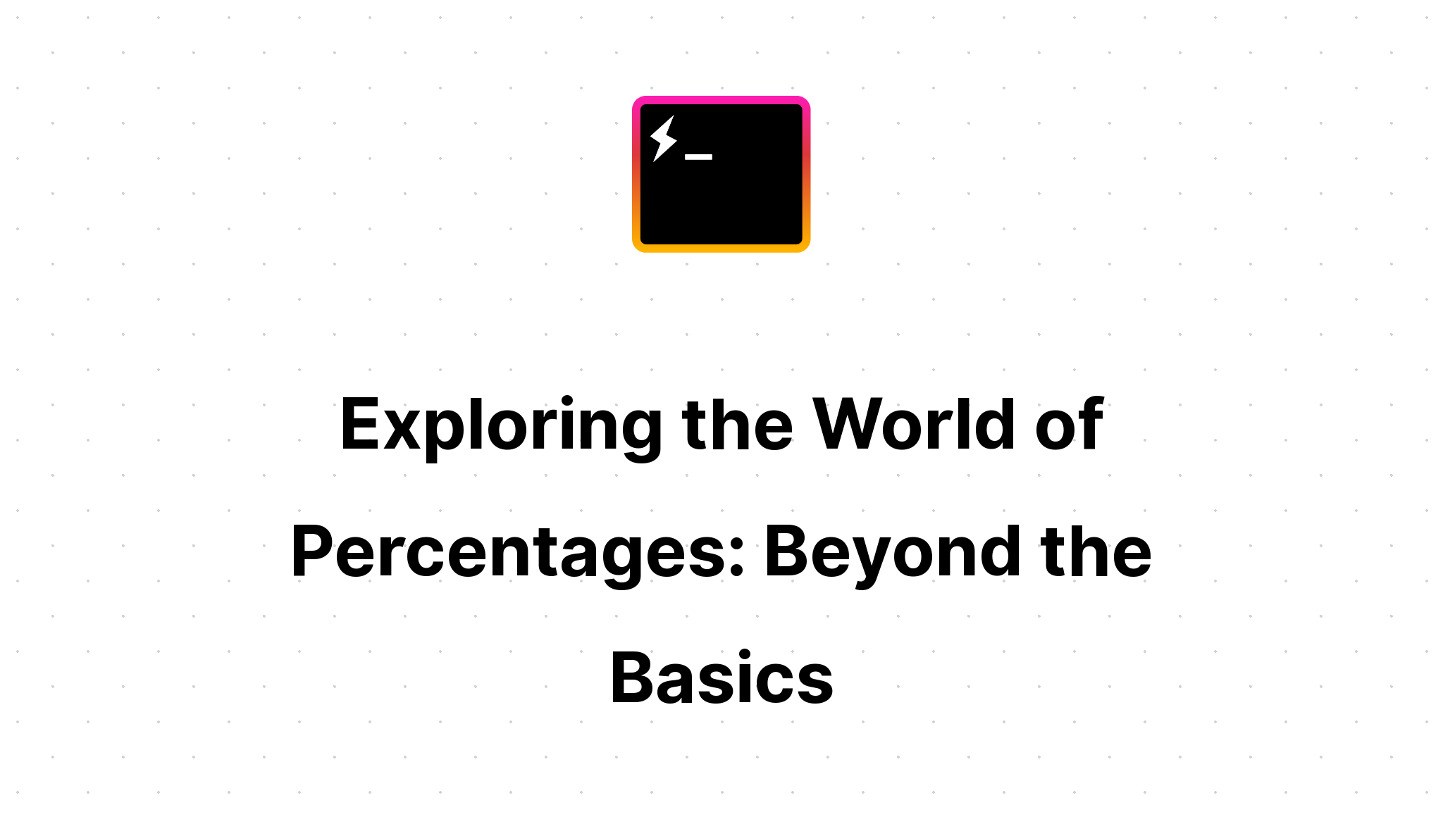 Exploring The World Of Percentages: Beyond The Basics | Percentage ... throughout