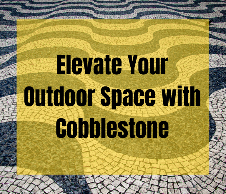 Elevate Your Outdoor Space With Cobblestone with regard to