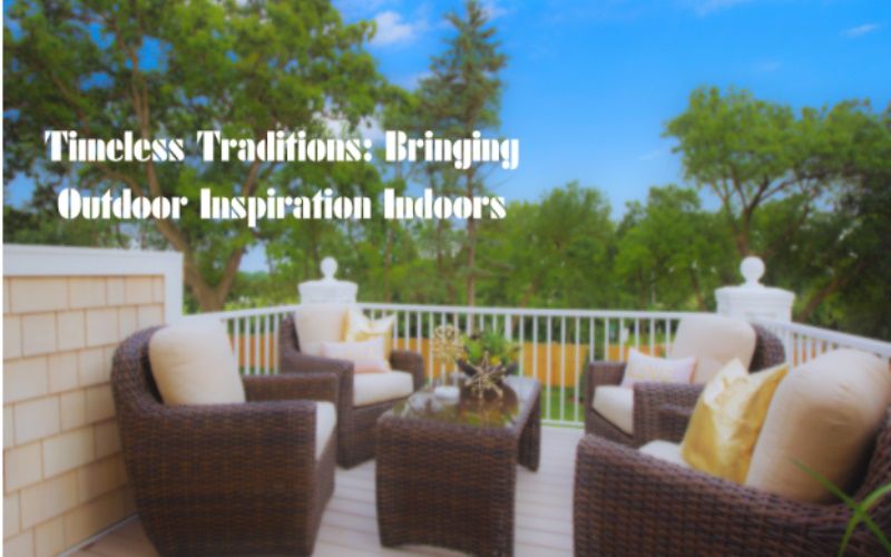 Timeless Traditions: Bringing Outdoor Inspiration Indoors - Thebirdsworld for