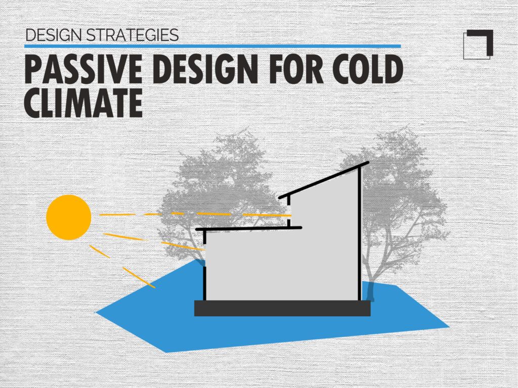 12 Passive Design Strategies For Cold Climate Architecture in How Indoor and Outdoor Comfort Meets Performance in Lumbar Design