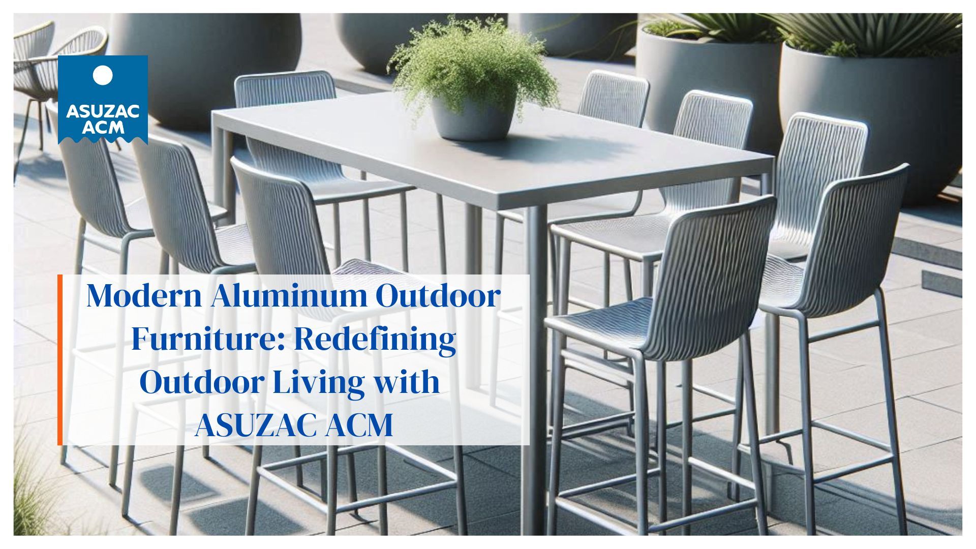 Modern Aluminum Outdoor Furniture – Asuzac Acm with Maintaining aluminum furniture for long-lasting use