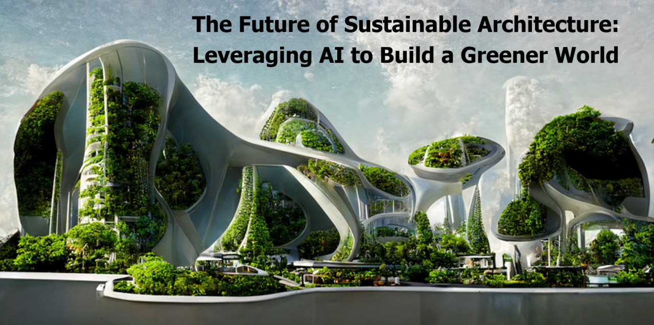 "The Future Of Sustainable Architecture: Leveraging Ai To Build A ... within Building a greener future one dig at a time
