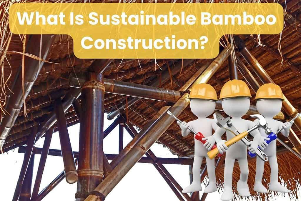 What Is Sustainable Bamboo Construction? (Pros And Cons) - Building ... with Building Sustainable Bamboo Tool Storage Systems