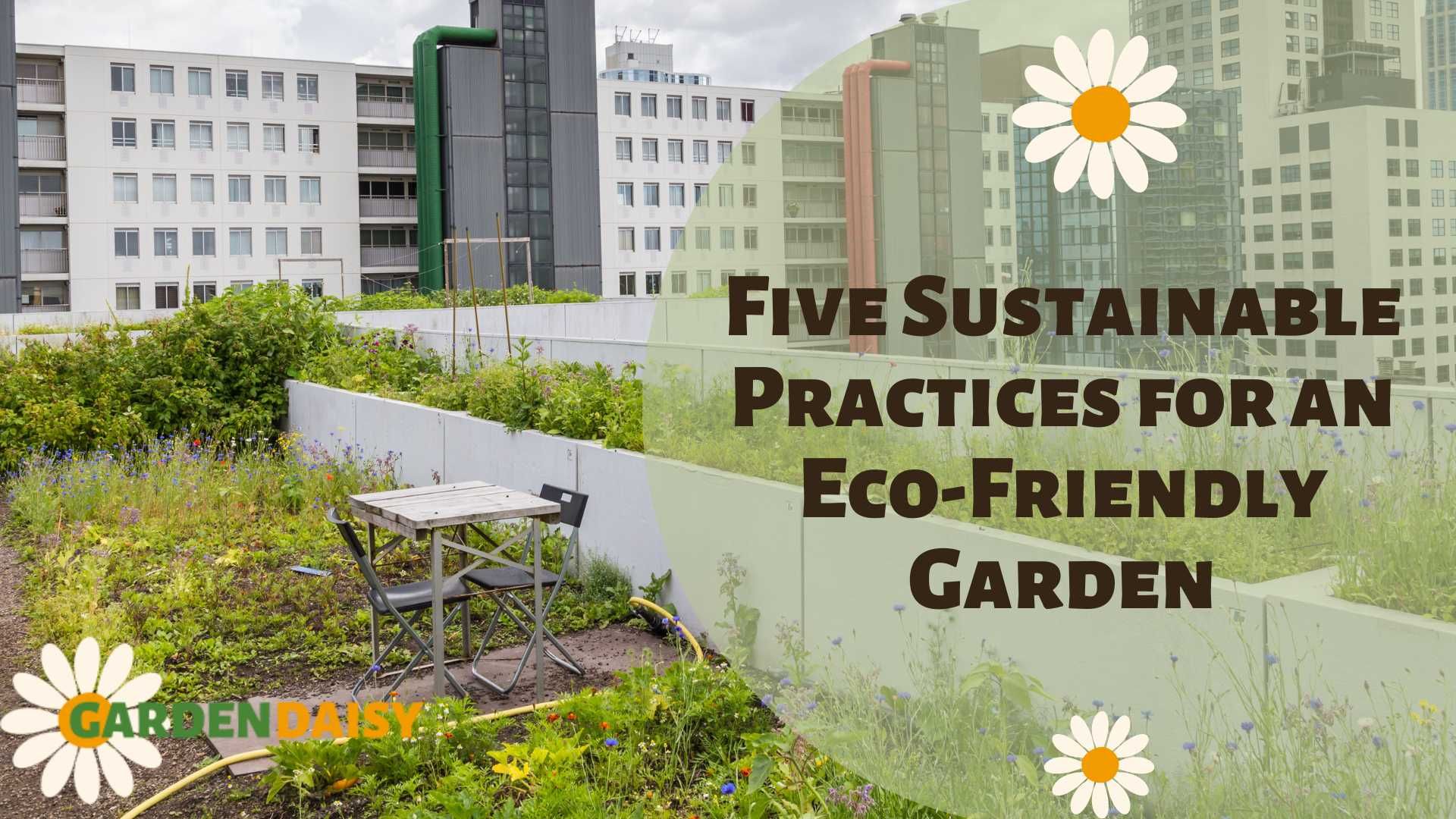 Grow Green: Five Sustainable Practices For An Eco-Friendly Garden ... in How Compostable Plant Markers Can Transform Your Sustainable Gardening Practice