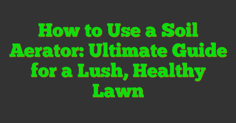 How To Use A Soil Aerator: Ultimate Guide For A Lush, Healthy Lawn within Solar Powered Soil Aerator