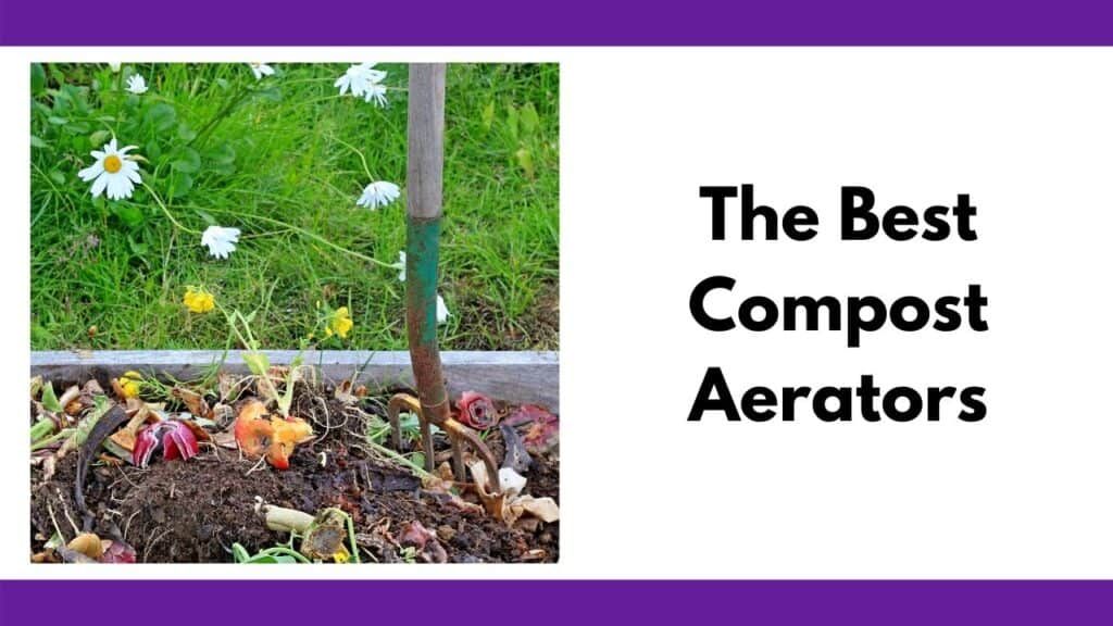 The Best Compost Aerators And Save Your Back - Together Time Family in Sustainable Compost Bin Aerator