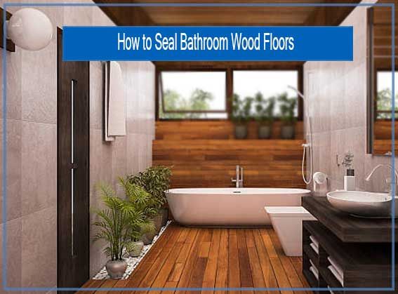 The Best Way To Seal Bathroom Wood Floors throughout The Ultimate Guide to Bathroom Seal Materials and Their Performance