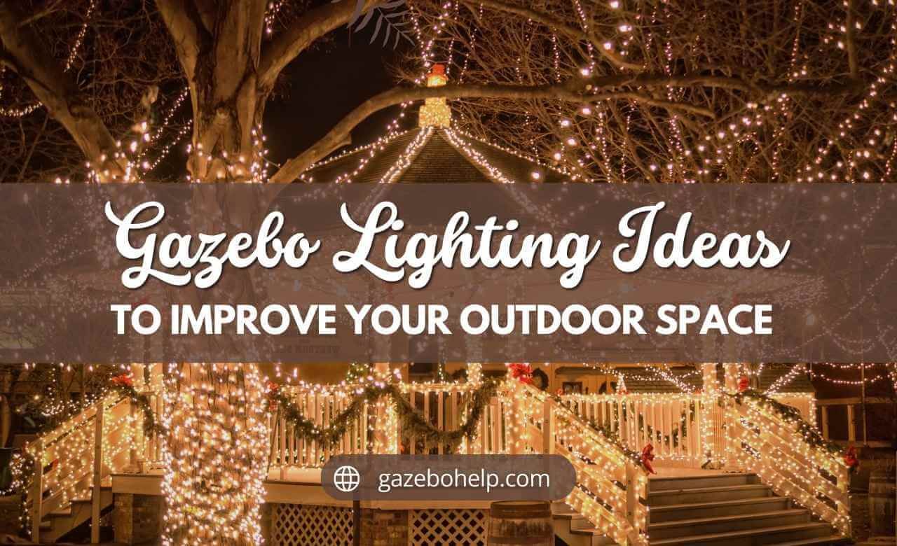 Gazebo Lighting Ideas To Improve Your Outdoor Space in Lighting Solutions That Enhance Your Evening Outdoor Experiences